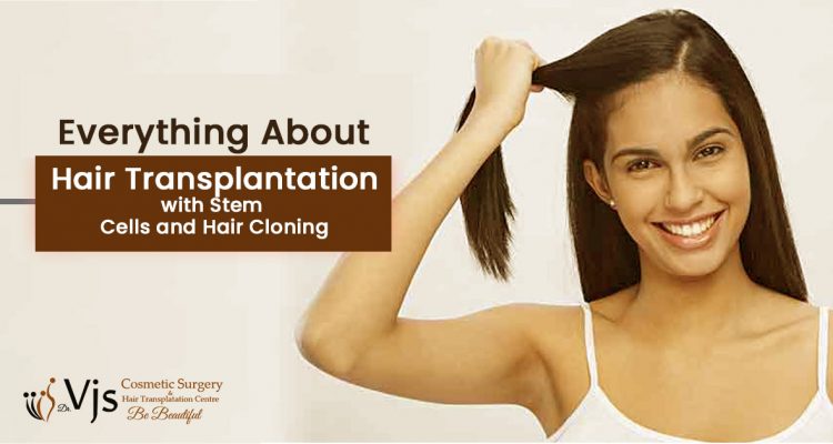 Everything about Hair Transplantation with Stem Cells and Hair Cloning