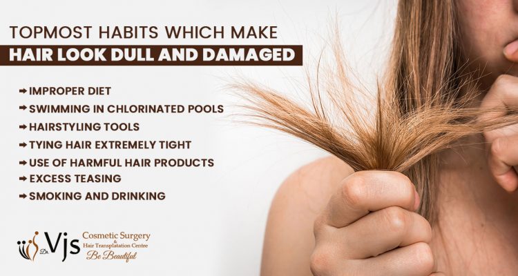 What are the topmost habits which make hair look dull and damaged?