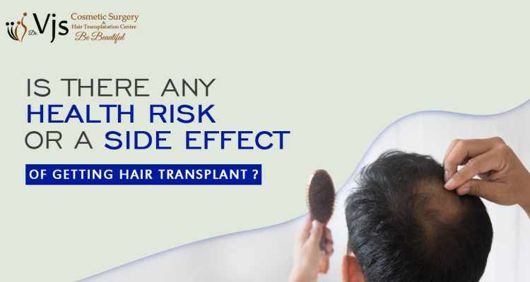 Is there any health risk or a side effect of getting hair transplant surgery?
