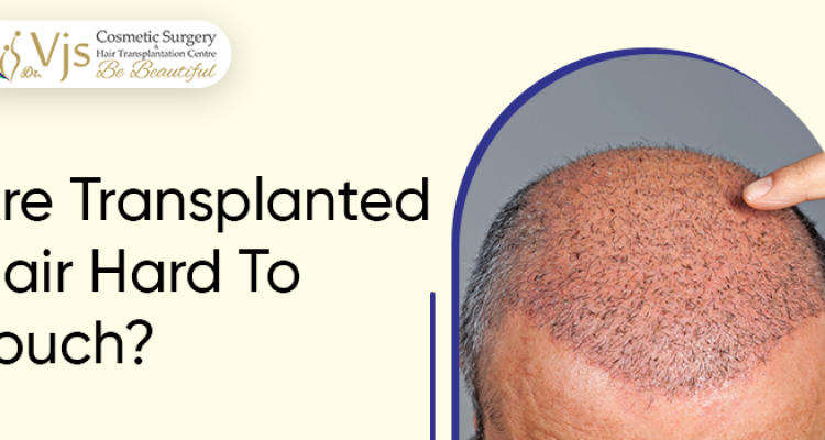 Let’s unveil the reason behind transplanted hair are hard to touch